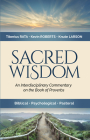 Sacred Wisdom: An Interdisciplinary Commentary on the Book of Proverbs By Kevin Roberts, Tiberius Rata, Knute Larson Cover Image