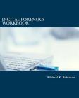 Digital Forensics Workbook: Hands-on Activities in Digital Forensics Cover Image