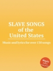 Slave songs of the United States Cover Image