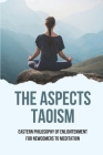 The Aspects Taoism: Eastern Philosophy Of Enlightenment For Newcomers To Meditation: Taoist Meditation Cover Image