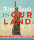 This Land Is Our Land: A History of American Immigration By Linda Barrett Osborne Cover Image