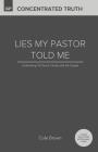 Lies My Pastor Told Me: Confronting 18 Church Clichés With the Gospel By Cole Brown Cover Image