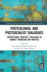Postcolonial and Postsocialist Dialogues: Intersections, Opacities, Challenges in Feminist Theorizing and Practice (Routledge Advances in Feminist Studies and Intersectionality) By Redi Koobak (Editor), Madina Tlostanova (Editor), Suruchi Thapar-Björkert (Editor) Cover Image