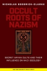 Occult Roots of Nazism: Secret Aryan Cults and Their Influence on Nazi Ideology By Nicholas Goodrick-Clarke Cover Image