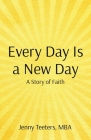Every Day Is a New Day: A Story of Faith By Jenny Teeters Cover Image