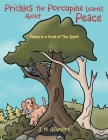 Prickles the Porcupine Learns about Peace: Peace is a Fruit of The Spirit Cover Image