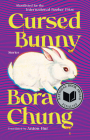 Cursed Bunny: Stories By Bora Chung, Anton Hur (Translated by) Cover Image