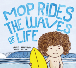 Mop Rides the Waves of Life: A Story of Mindfulness and Surfing (Emotional Regulation for Kids, Mindfulness 1 01 for Kids) Cover Image