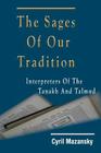 The Sages of Our Tradition: Interpreters of the Tanakh and Talmud By Cyril Mazansky Cover Image