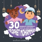 30 Wonderful Personality Traits to Learn From Prophet Mohammad: Islamic books for kids By Bachar Karroum Cover Image