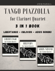 Tango Piazzolla for Clarinet Quartet: 3 in 1 Book: Libertango, Oblivion, Adios Noinino Cover Image