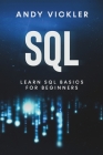 SQL: Learn SQL Basics For Beginners By Andy Vickler Cover Image