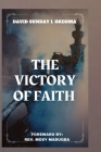 The Victory of Faith: (THE FIVE W's OF FAITH) By David Sunday I. Okeoma Cover Image