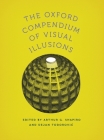 Oxford Compendium of Visual Illusions By Arthur G. Shapiro (Editor), Dejan Todorovic (Editor) Cover Image