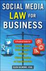 Social Media Law for Business: A Practical Guide for Using Facebook, Twitter, Google +, and Blogs Without Stepping on Legal Land Mines: A Practical G Cover Image