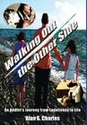 Walking Out the Other Side: An Addict's Journey from Loneliness to Life By Alan S. Charles Cover Image