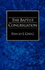 The Baptist Congregation By Stanley J. Grenz Cover Image