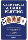 Card Tricks and Card Playing: The Complete Guide to Games Tricks Skills Cover Image