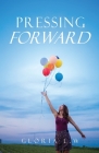 Pressing Forward By Gloria L. W. Cover Image