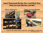 Scout Pinewood Derby Cars and Real Cars: Dad, Sir Isaac Newton, and Me By Court E. Rossman Cover Image