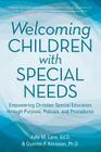 Welcoming Children with Special Needs: Empowering Christian Special Education through Purpose, Policies, and Procedures Cover Image