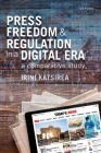 Press Freedom and Regulation in a Digital Era: A Comparative Study Cover Image