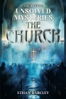 The Biggest Unsolved Mysteries: The Church: Jesus's Descendants, Unexplained Miracles, Artefacts of Power and more Secrets the Christian Church does n Cover Image