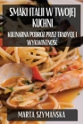 Smaki Italii w Twojej Kuchni: Kulinarna Podróż przez Tradycję i Wykwintnośc Cover Image