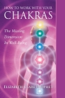 How to Work with Your Chakras: The Missing Dimension in Well-Being Cover Image