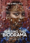 Writing the Biodrama: Transforming Real Lives into Drama for Screen and Stage By Tee O'Neill Cover Image