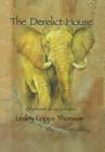 The Derelict House: Elephants in my Garden By Lesley Cripps Thomson Cover Image