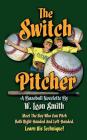 The Switch Pitcher By W. Leon Smith Cover Image