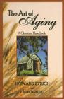 The Art of Aging: A Christian Handbook By Howard Eyrich Cover Image