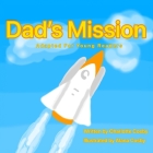 Dad's Mission By Charlotte Cosby, Alana Cosby (Illustrator), Kelli A. Diaz (Translator) Cover Image