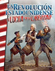 La Revolución Estadounidense: La Lucha Por La Libertad (the American Revolution: Fighting for Freedom) (Primary Source Readers) By Torrey Maloof Cover Image
