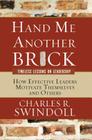 Hand Me Another Brick: Timeless Lessons on Leadership By Charles R. Swindoll Cover Image