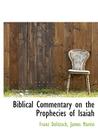 Biblical Commentary on the Prophecies of Isaiah By Franz Delitzsch, James Martin Cover Image