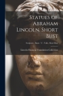 Statues of Abraham Lincoln. Short Bust; Sculptors - Busts - V - Volk - Short Bust Cover Image