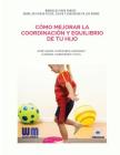 Cómo mejorar la coordinación y equilibrio de tu hijo By Carmen Carbonero Celis, Jose Maria Canizares Marquez Cover Image