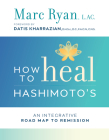 How to Heal Hashimoto's: An Integrative Road Map to Remission Cover Image