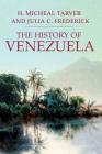 The History of Venezuela (Palgrave Essential Histories Series) By H. Micheal Tarver, Julia C. Frederick Cover Image