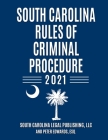 South Carolina Rules of Criminal Procedure: Complete Rules in Effect as of January 1, 2021 By Peter Edwards Esq, South Carolina Legal Publishing LLC Cover Image