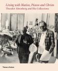 Living with Matisse, Picasso, and Christo: Teto Ahrenberg and His Collections By Monte Packham, Carrie Pilto (Editor), Staffan Ahrenberg (Contributions by), Olivier Berggruen (Contributions by), Jeanette Bonnier (Contributions by), Daniel Birnbaum (Contributions by), Jean-Louis Cohen (Contributions by), Erling Kagge (Contributions by), Eberhard W. Kornfeld (Contributions by), Hans Ulrich Obrist (Contributions by), Simon de Pury (Contributions by) Cover Image
