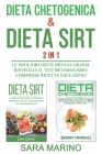 Dieta Chetogenica & Dieta Sirt 2 IN 1: Le Migliori Diete Brucia Grassi. Risveglia il Tuo Metabolismo, comprese Ricette Esclusive! By Sara Marino Cover Image