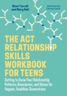 The ACT Relationship Skills Workbook for Teens: Getting to Know Your Relationship Patterns, Boundaries and Values for Happier, Healthier Connections By Sheri Turrell, Mary Bell, Christian Corbet (Illustrator) Cover Image