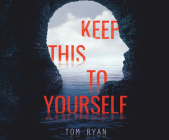 Keep This to Yourself By Tom Ryan, Michael Crouch (Narrated by) Cover Image