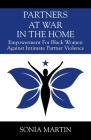 Partners at War in the Home: Empowerment For Black Women Against Intimate Partner Violence By Sonia Martin Cover Image