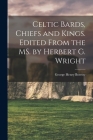 Celtic Bards, Chiefs and Kings. Edited From the MS. by Herbert G. Wright By George Henry 1803-1881 Borrow Cover Image