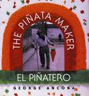 The Piñata Maker/El Piñatero: Bilingual English-Spanish By George Ancona Cover Image