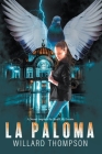 La Paloma: A Novel Inspired by Headline News By Willard Thompson Cover Image